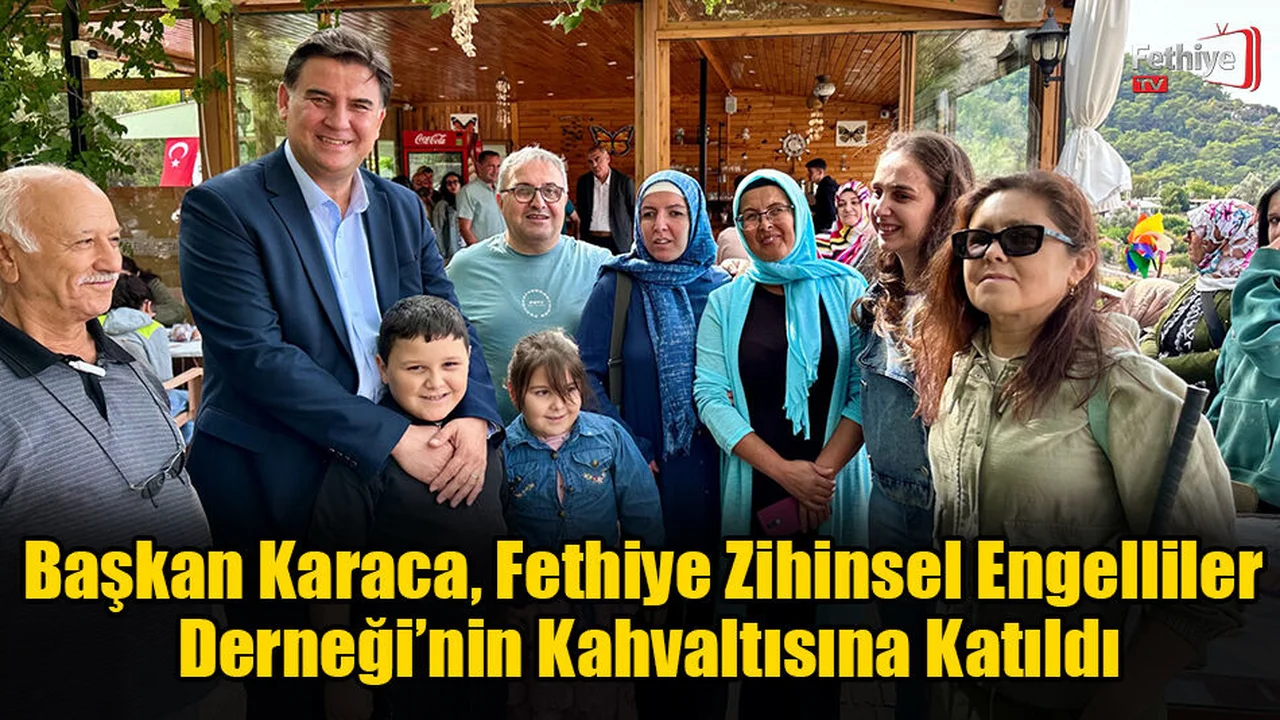 Başkan Karaca, Fethiye Zihinsel Engelliler Derneği’nin Kahvaltısına Katıldı