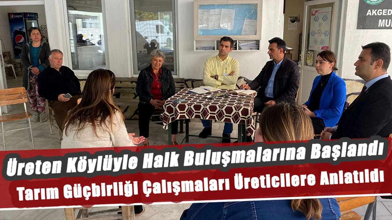 Üreten Köylüyle Halk Buluşmalarına Başlandı