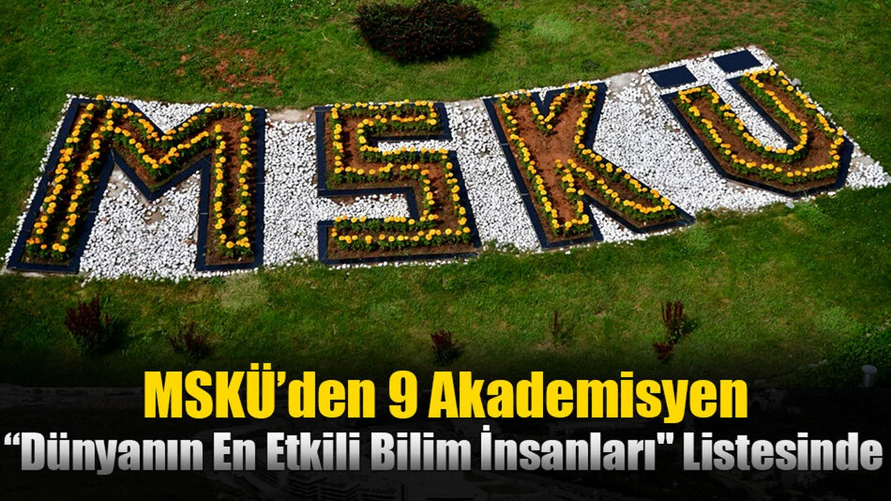 MSKÜ’den 9 Akademisyen “Dünyanın En Etkili Bilim İnsanları" Listesinde