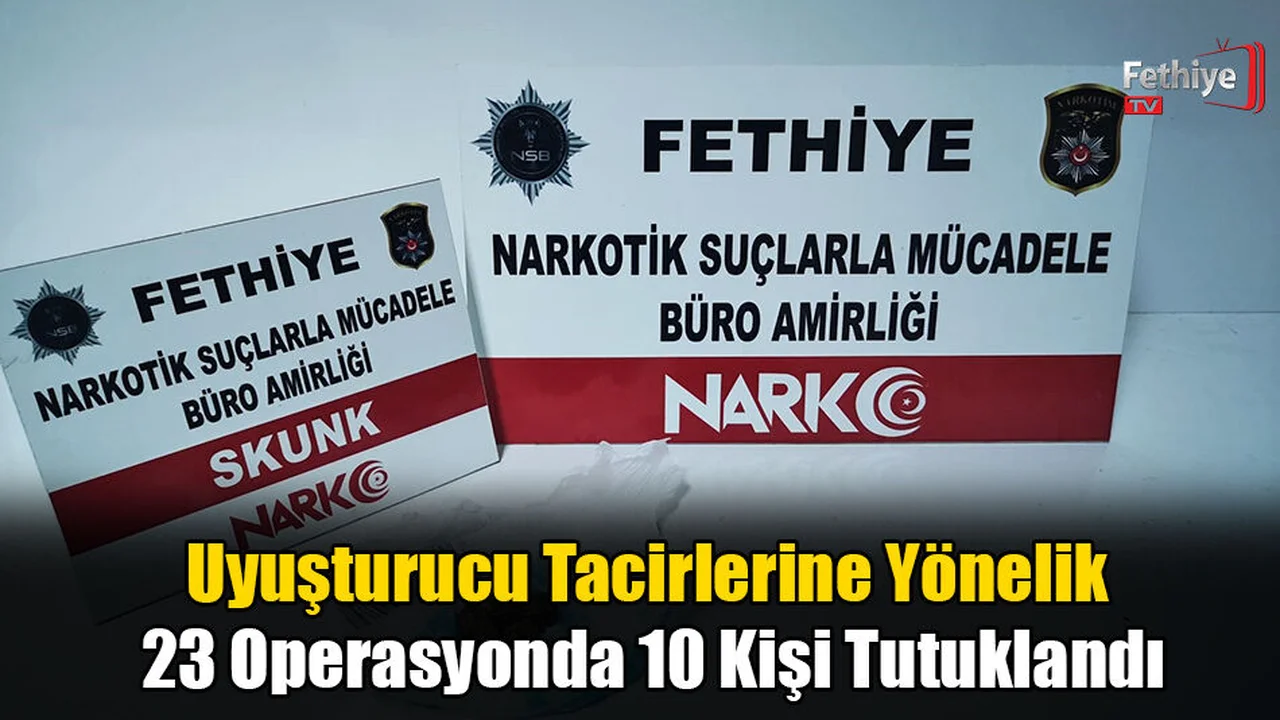 Uyuşturucu Tacirlerine Yönelik 23 Operasyonda 10 Kişi Tutuklandı