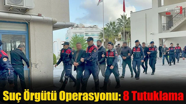 Suç Örgütü Operasyonu: 8 Tutuklama