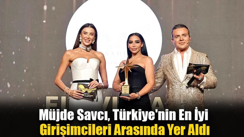 Müjde Savcı, Türkiye'nin En İyi Girişimcileri Arasında Yer Aldı