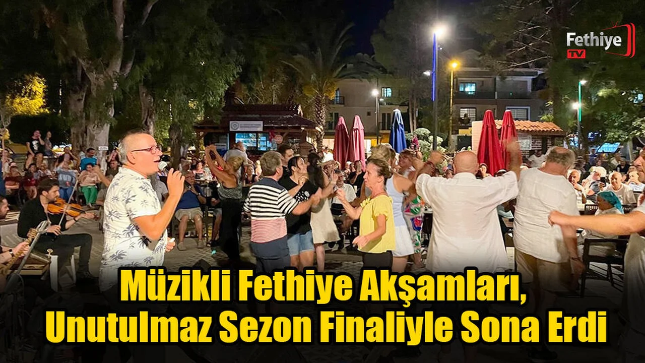 Müzikli Fethiye Akşamları, Unutulmaz Sezon Finaliyle Sona Erdi