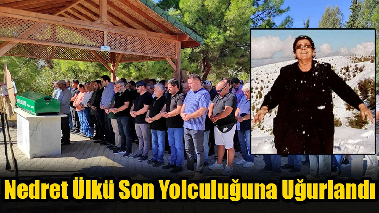 Nedret Ülkü Son Yolculuğuna Uğurlandı