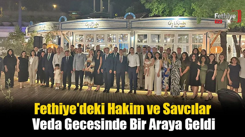 Fethiye'deki Hakim ve Savcılar Veda Gecesinde Bir Araya Geldi