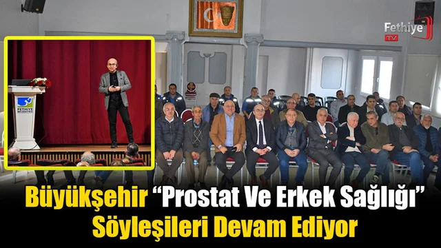 Büyükşehir “Prostat Ve Erkek Sağlığı” Söyleşileri Devam Ediyor