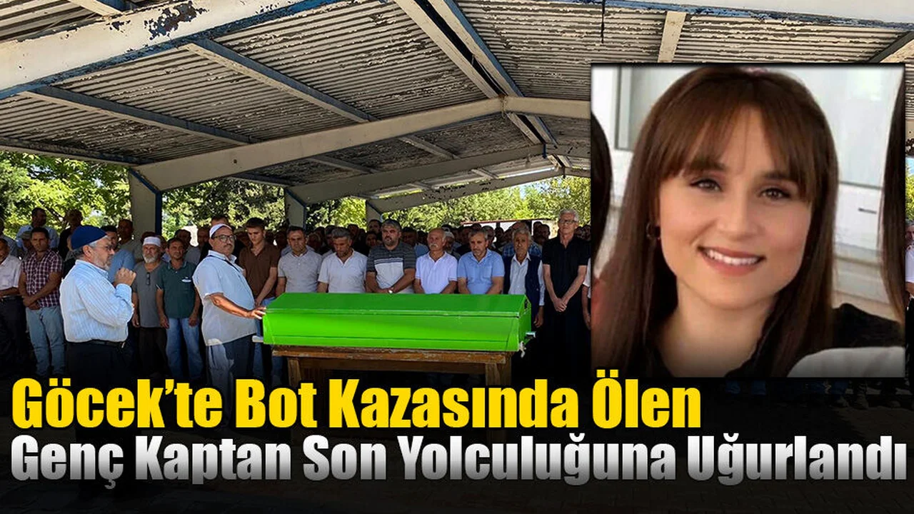 Göcek’te Bot Kazasında Ölen Genç Kaptan Son Yolculuğuna Uğurlandı