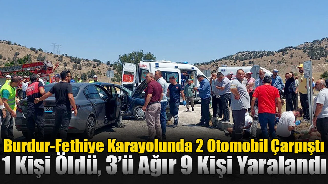 Burdur-Fethiye Karayolunda 2 Otomobil Çarpıştı; 1 Ölü, 9 Yaralı