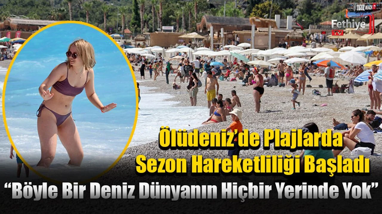 Ölüdeniz’de Plajlarda Sezon Hareketliliği Başladı
