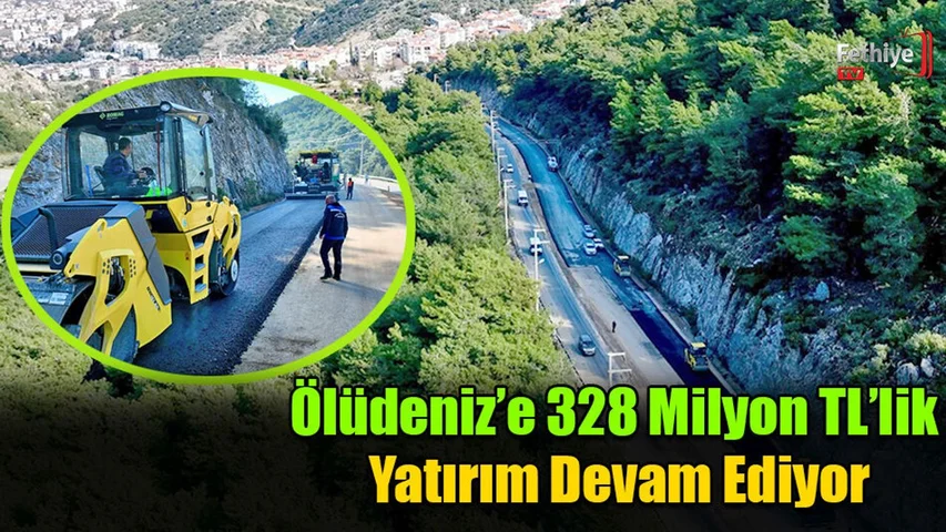 Ölüdeniz’e 328 Milyon TL’lik Yatırım Devam Ediyor