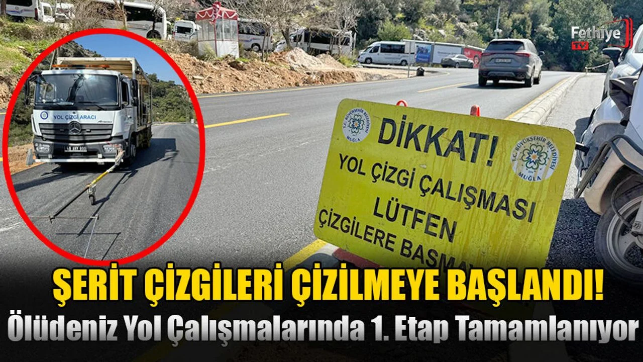 Ölüdeniz Yol Çalışmalarında 1. Etap Tamamlanıyor