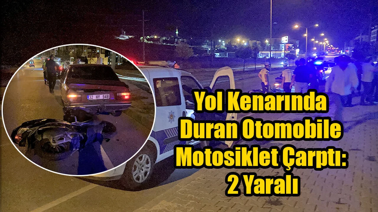 Yol Kenarında Duran Otomobile Motosiklet Çarptı: 2 Yaralı