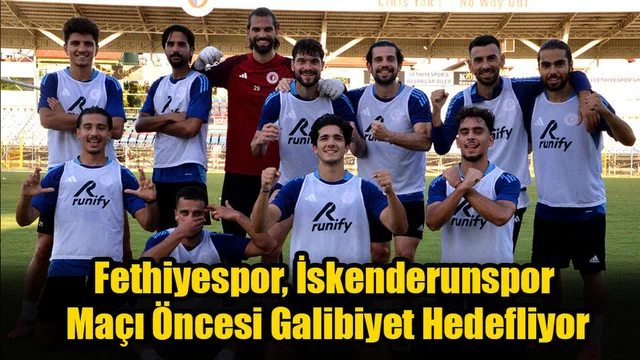 Fethiyespor, İskenderunspor Maçı Öncesi Galibiyet Hedefliyor