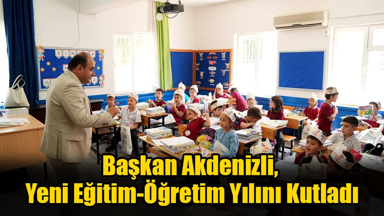 Başkan Akdenizli, Yeni Eğitim-Öğretim Yılını Kutladı