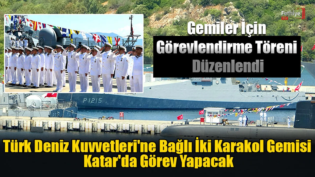 Türk Deniz Kuvvetleri'ne Bağlı İki Karakol Gemisi Katar'da Görev Yapacak