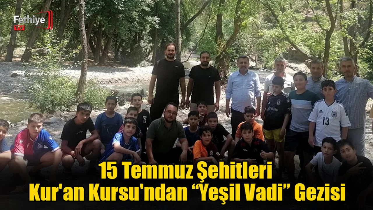 15 Temmuz Şehitleri Kur'an Kursu'ndan “Yeşil Vadi” Gezisi