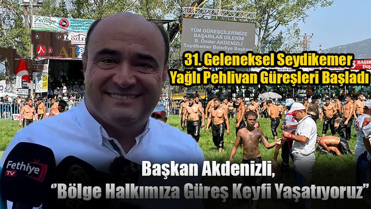 31. Geleneksel Seydikemer Yağlı Pehlivan Güreşleri Başladı