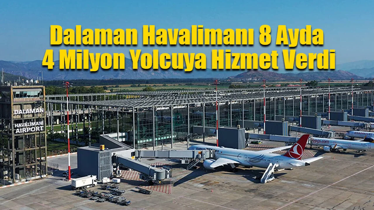 Dalaman Havalimanı 8 Ayda 4 Milyon Yolcuya Hizmet Verdi