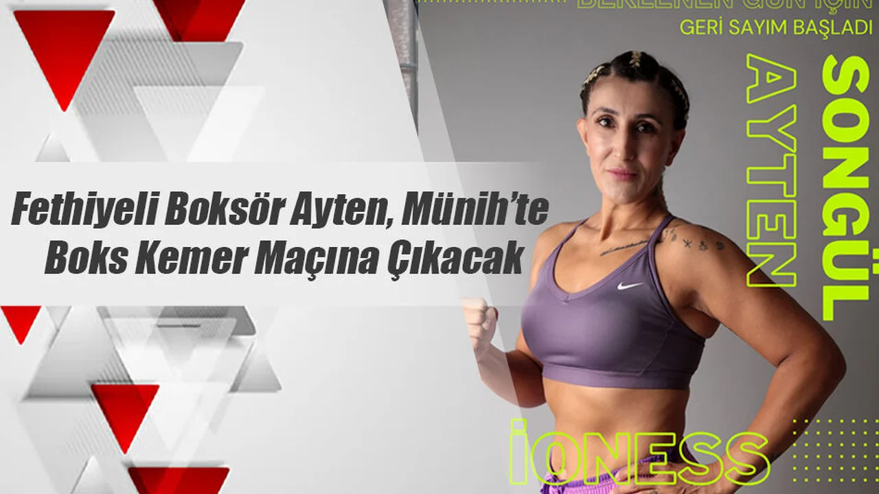 Fethiyeli Boksör Ayten, Münih’te Boks Kemer Maçına Çıkacak