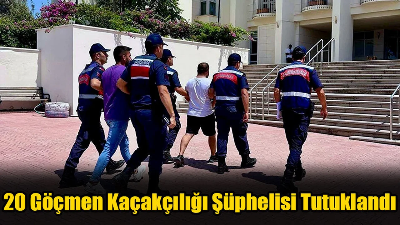 20 Göçmen Kaçakçılığı Şüphelisi Tutuklandı