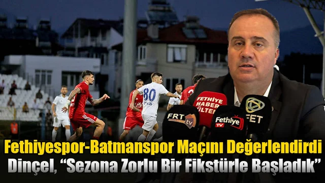 Fethiyespor-Batmanspor Maçını Değerlendirdi