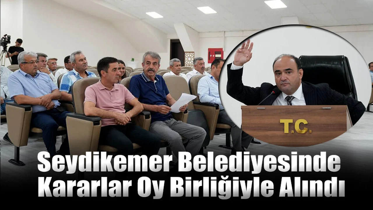 Seydikemer Belediyesi'nde Kararlar Oy Birliğiyle Alındı