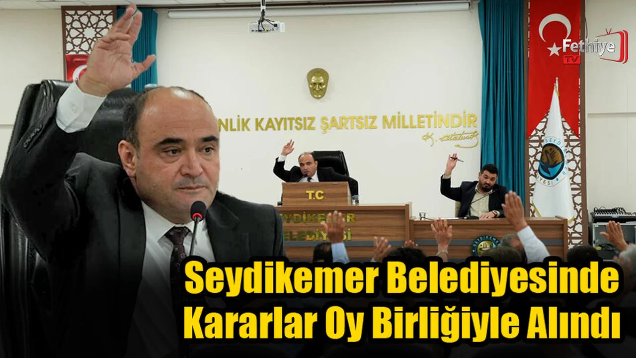 Seydikemer Belediyesinde Kararlar Oy Birliğiyle Alındı