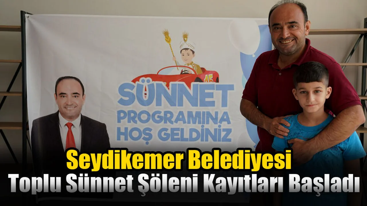 Seydikemer Belediyesi Toplu Sünnet Şöleni Kayıtları Başladı