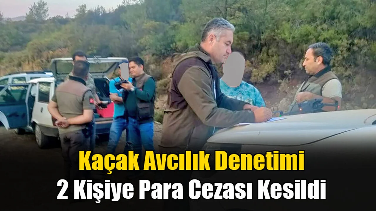 Kaçak Avcılık Denetimi: 2 Kişiye Para Cezası Kesildi
