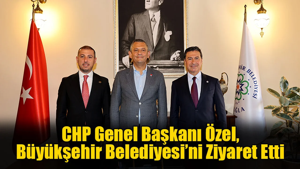 CHP Genel Başkanı Büyükşehir Belediyesi’ni Ziyaret Etti