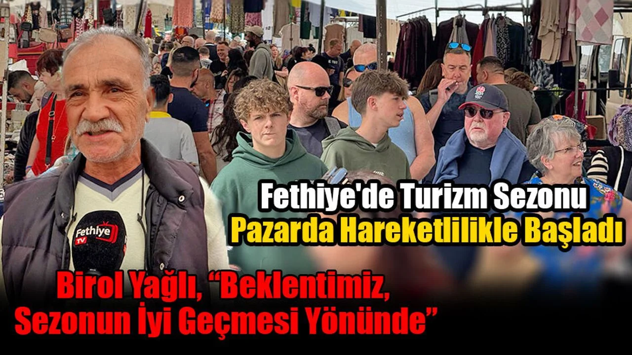 Fethiye'de Turizm Sezonu Pazarda Hareketlilikle Başladı