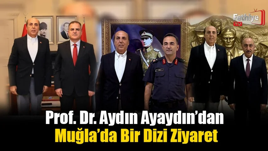 Prof. Dr. Aydın Ayaydın’dan Muğla’da Bir Dizi Ziyaret