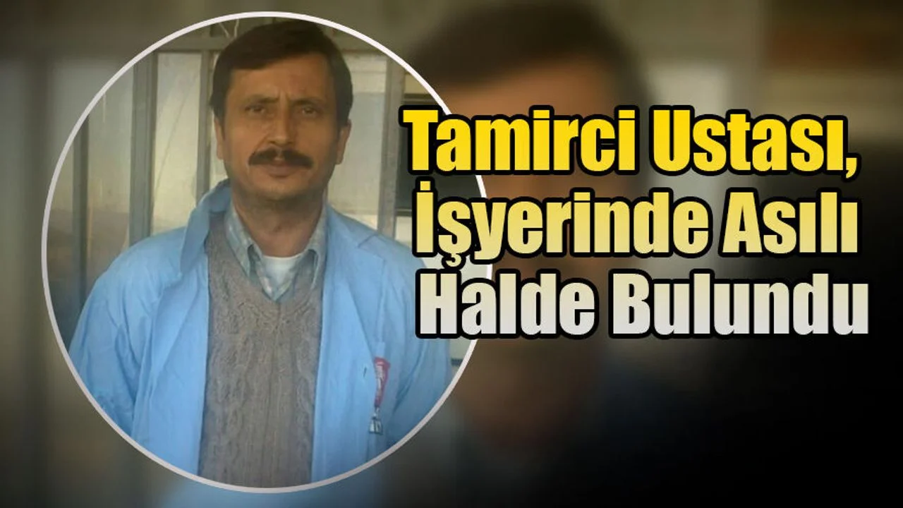 Tamirci Ustası, İşyerinde Asılı Halde Bulundu