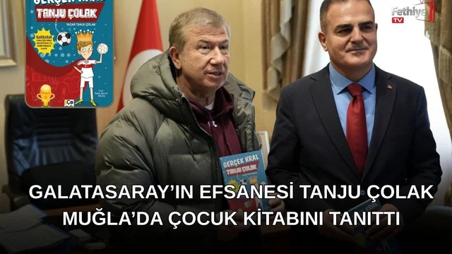Galatasaray’ın Efsanesi Tanju Çolak Muğla’da