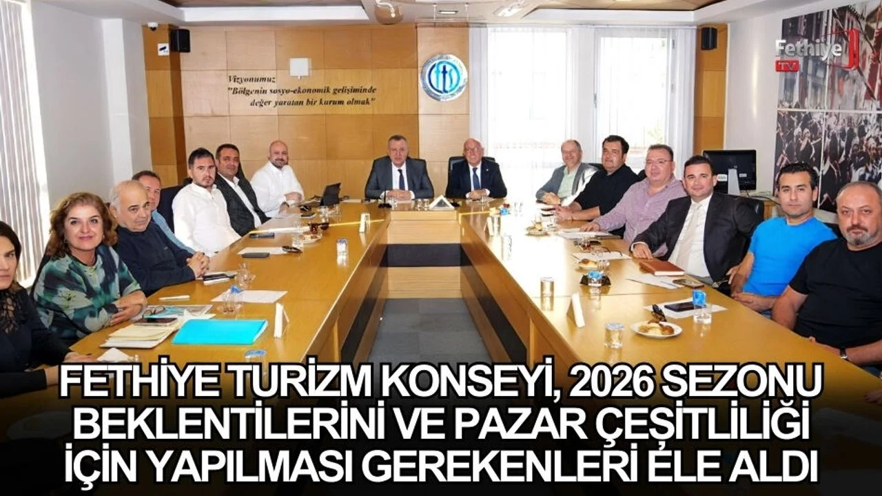 Fethiye Turizm Konseyi, 2026 Sezonu Beklentilerini Ve Pazar Çeşitliliği İçin Yapılması Gerekenleri Ele Aldı