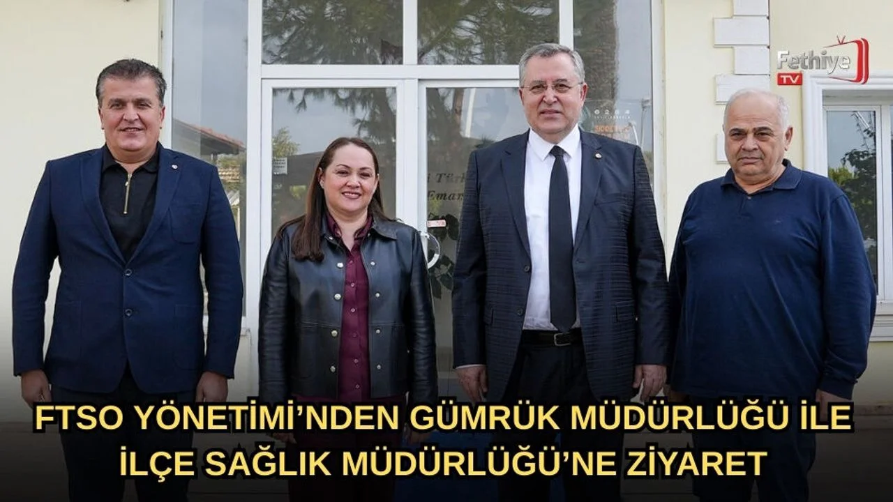 FTSO Yönetimi’nden Gümrük Müdürlüğü Ve İlçe Sağlık Müdürlüğü’ne Ziyaret