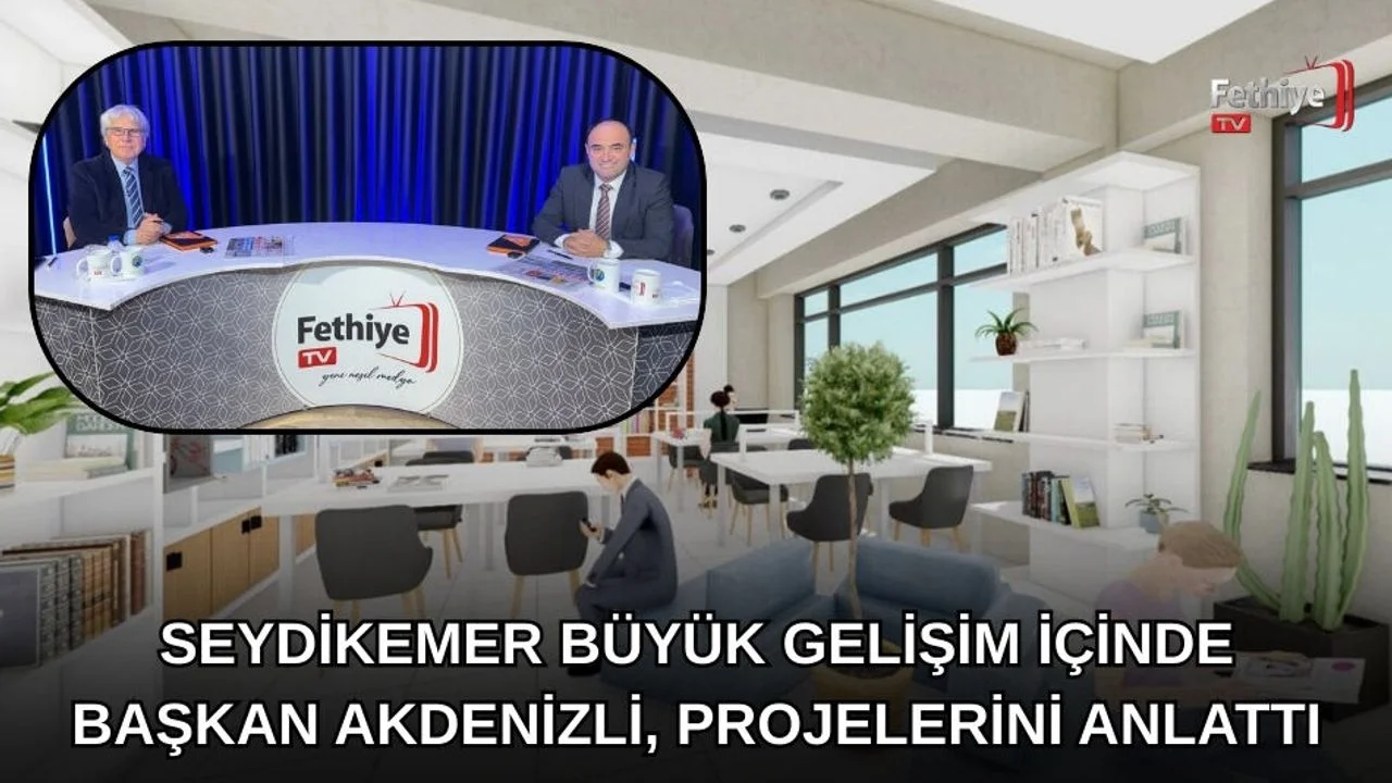 Seydikemer Büyük Gelişim İçinde; Başkan Akdenizli, Projelerini Anlattı