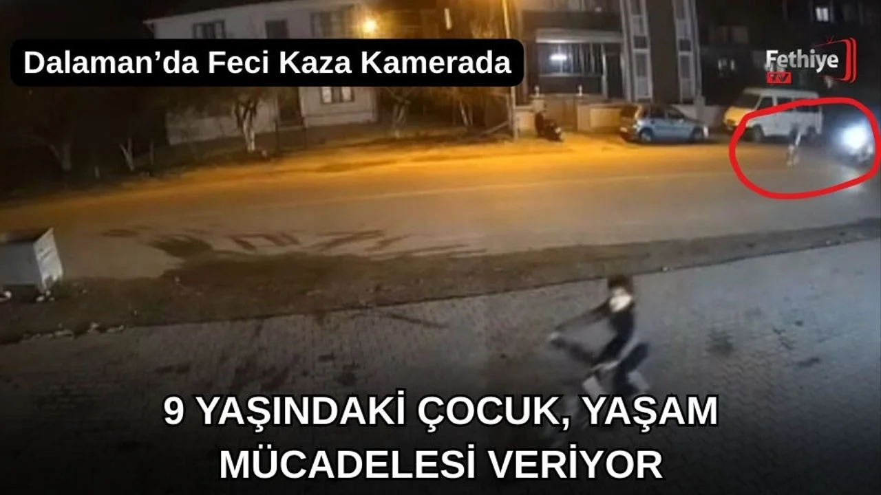 Dalaman'da Feci Kaza Kamerada: 9 Yaşındaki Çocuk, Yaşam Mücadelesi Veriyor