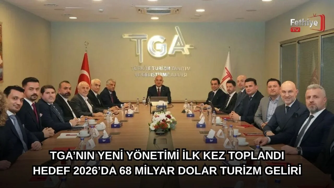 TGA’nın Yeni Yönetimi İlk Kez Toplandı: Hedef 2026’da 68 Milyar Dolar Turizm Geliri