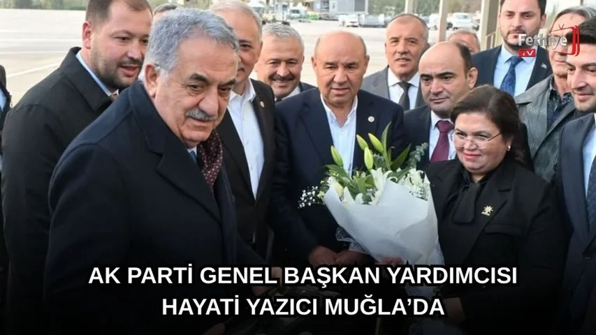 AK Parti Genel Başkan Yardımcısı Hayati Yazıcı Muğla’da