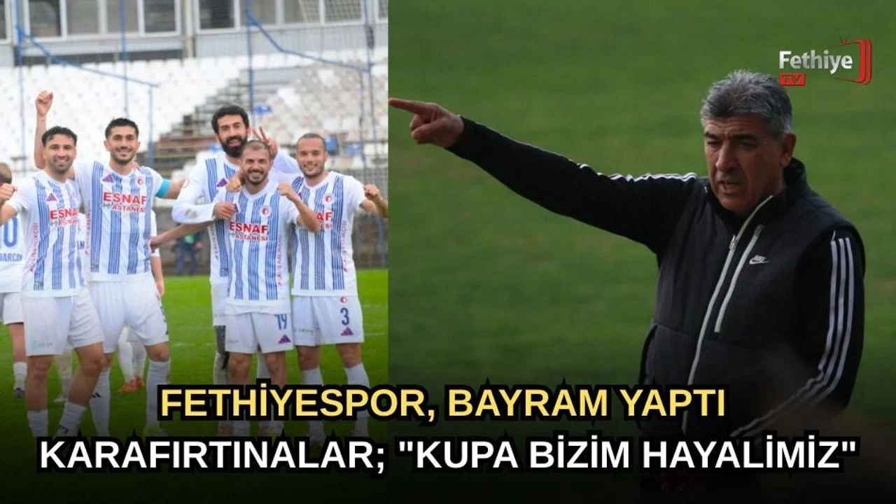 Fethiyespor Teknik Direktörü Karafırtınalar, "Kupa Bizim Hayalimiz"