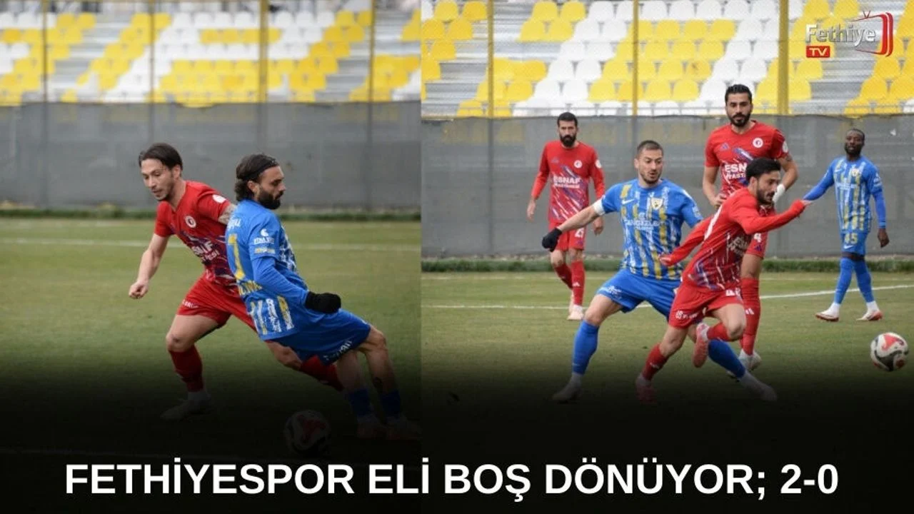 Fethiyespor, Eli Boş Dönüyor; 2-0