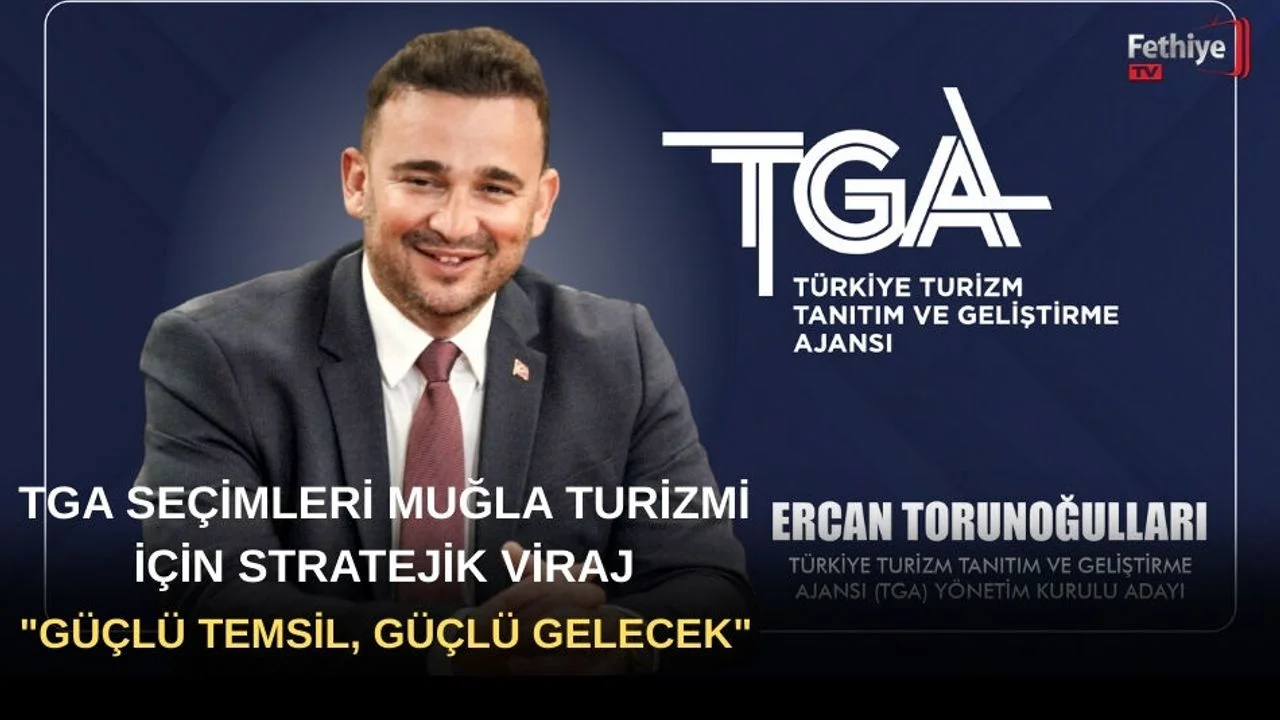 TGA Seçimleri Muğla Turizmi İçin Stratejik Viraj: "Güçlü Temsil, Güçlü Gelecek"