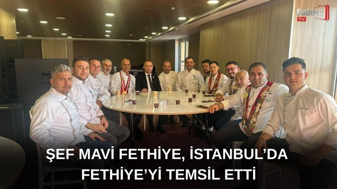 Şef Mavi Fethiye, İstanbul’da Fethiye’yi Temsil Etti