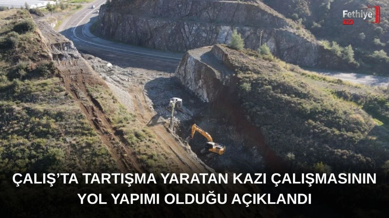 Çalış’ta Tartışma Yaratan Kazı Çalışmasının Yol Yapımı Olduğu Açıklandı