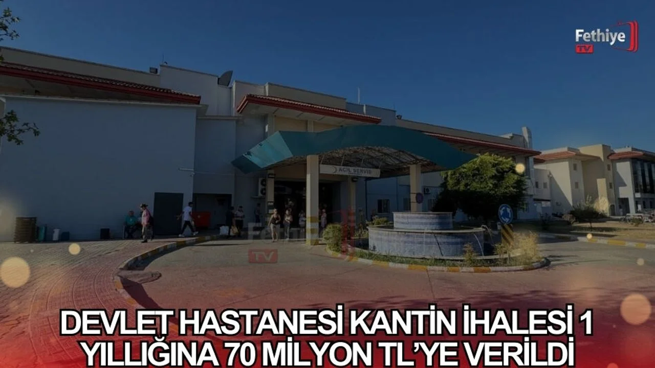 Fethiye Devlet Hastanesi Kantin İhalesi 1 Yıllığına 70 Milyon TL’ye Verildi