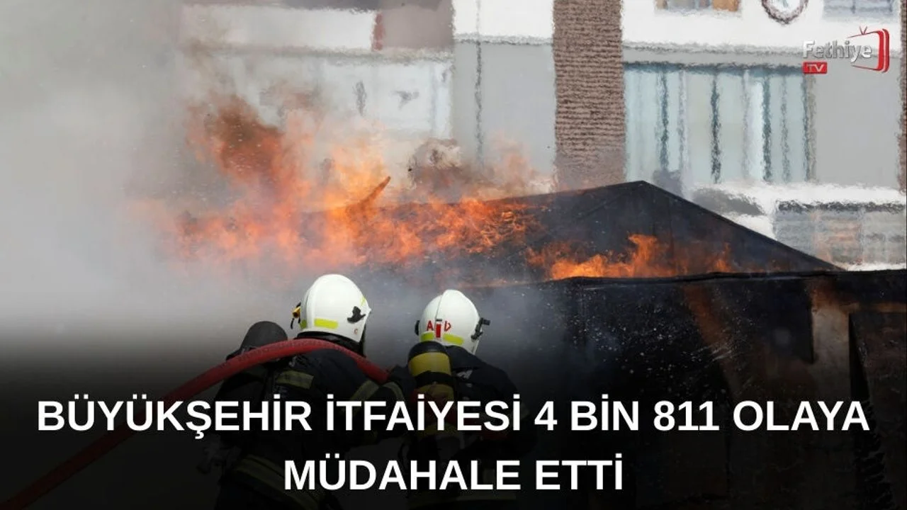 Büyükşehir İtfaiyesi 4 Bin 811 Olaya Müdahale Etti