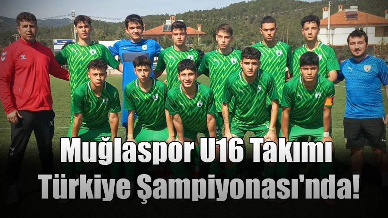 Muğlaspor U16 Takımı Türkiye Şampiyonası'nda