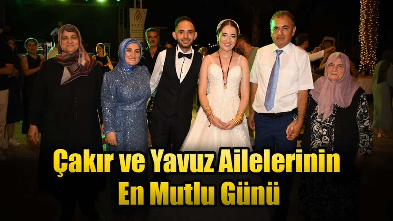 Çakır ve Yavuz Ailelerinin En Mutlu Günü