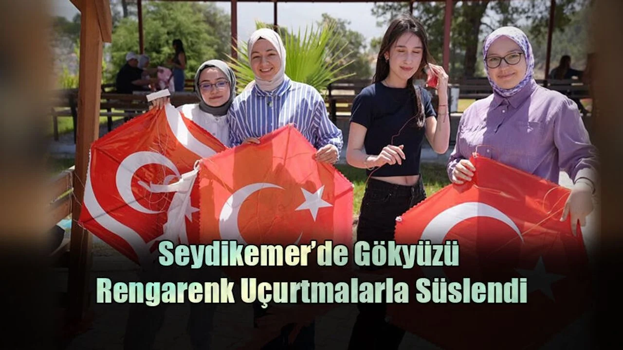 Seydikemer’de Gökyüzü Rengarenk Uçurtmalarla Süslendi